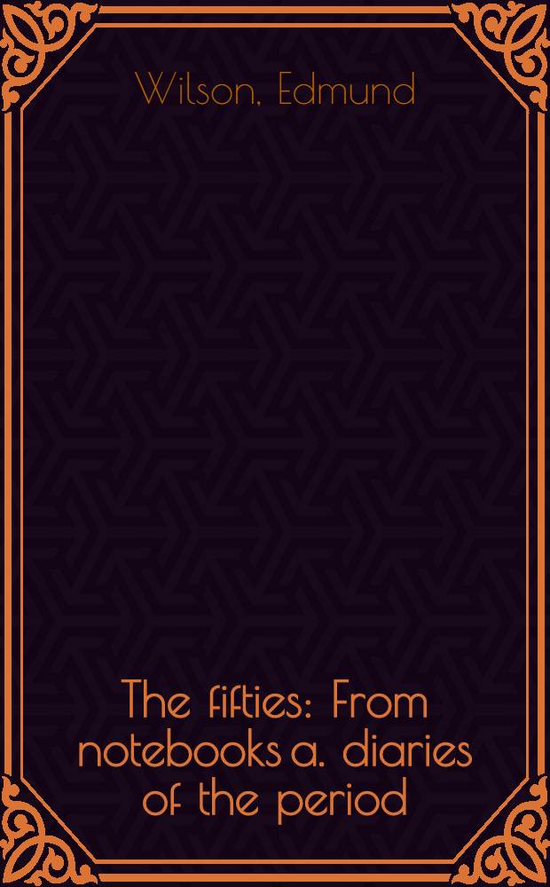 The fifties : From notebooks a. diaries of the period