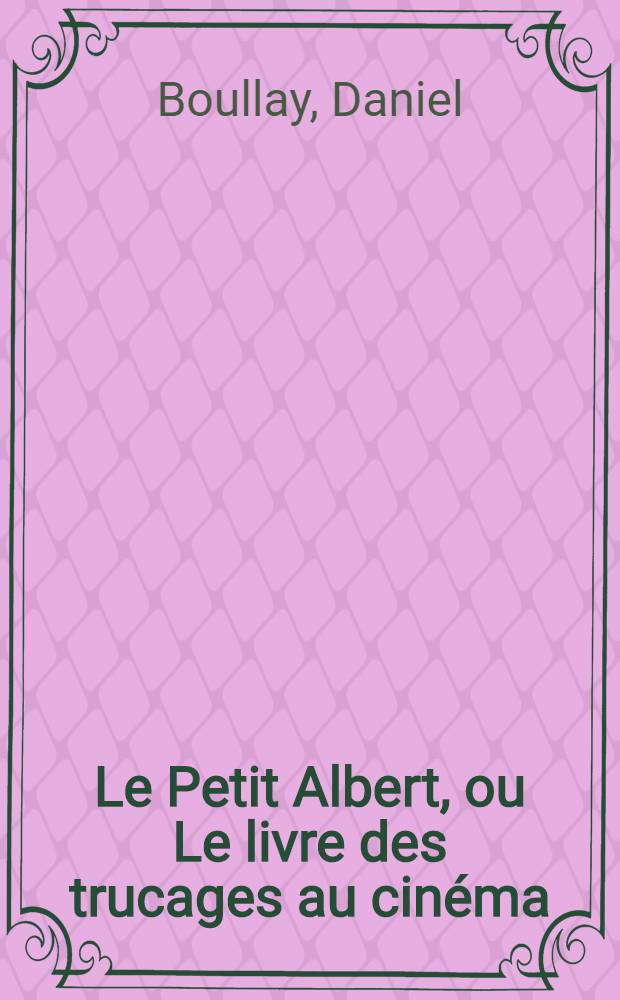 Le Petit Albert, ou Le livre des trucages au cinéma