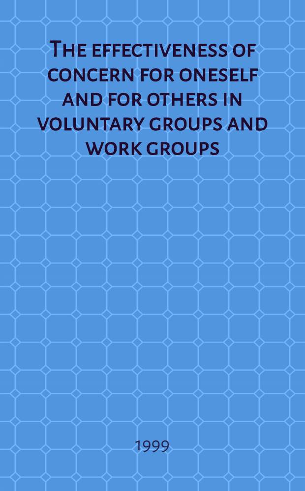 The effectiveness of concern for oneself and for others in voluntary groups and work groups : Proefschr. = Добровольные и рабочие группы.