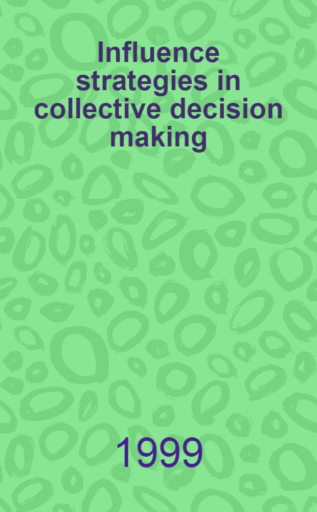 Influence strategies in collective decision making : A comparison of two models : Proefschr