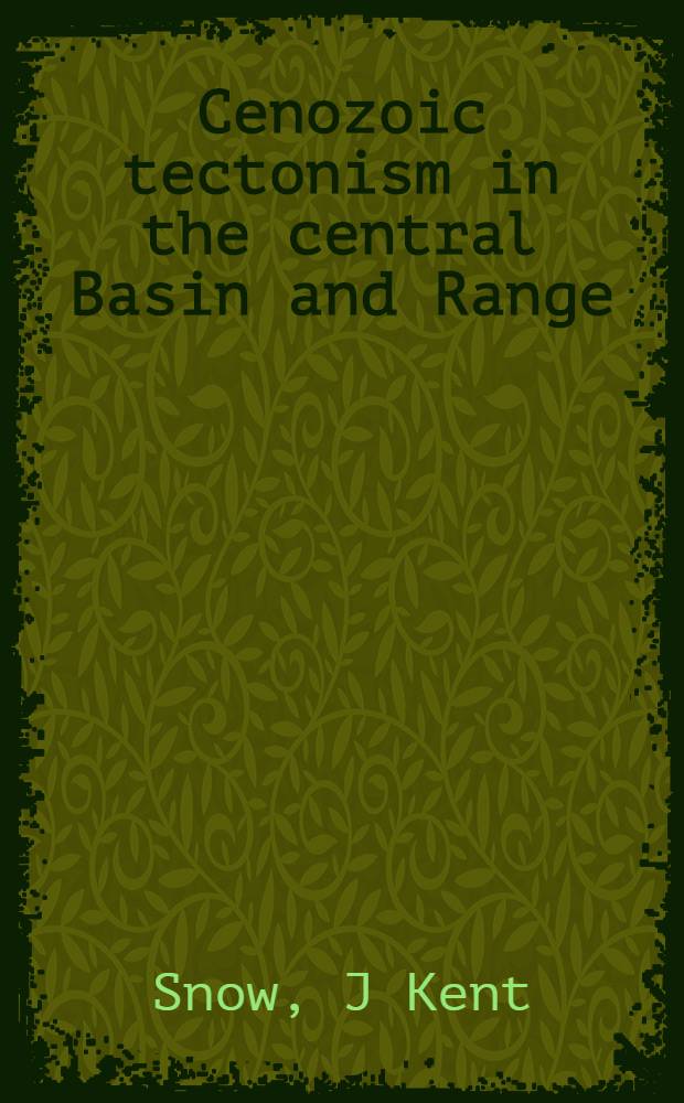 Cenozoic tectonism in the central Basin and Range : Magnitude, rate, a. distribution of upper crustal strain = Кайнозойская тектоника Центрального Бассейна и [провинции] Рейндж: магнитуда, скорость и распределение напряжения в верхней части земной коры.