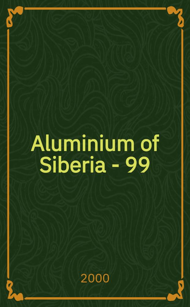 Aluminium of Siberia - 99 : Intern. conf., Sept. 7-9, 1999 : Proc. of the techn. sessions