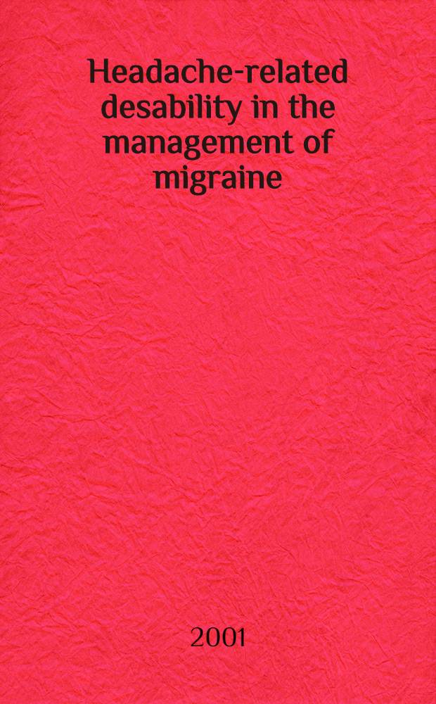 Headache-related desability in the management of migraine = Нетрудоспособность,связанная с головной болью в лечении мигрени.