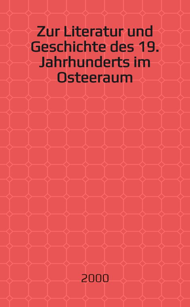 Zur Literatur und Geschichte des 19. Jahrhunderts im Osteeraum : Finnland, Estland, Lettland, Litauen u. Polen