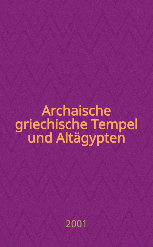 Archaische griechische Tempel und Altägypten : Intern. Kolloquium am 28. Nov. 1997, Wien