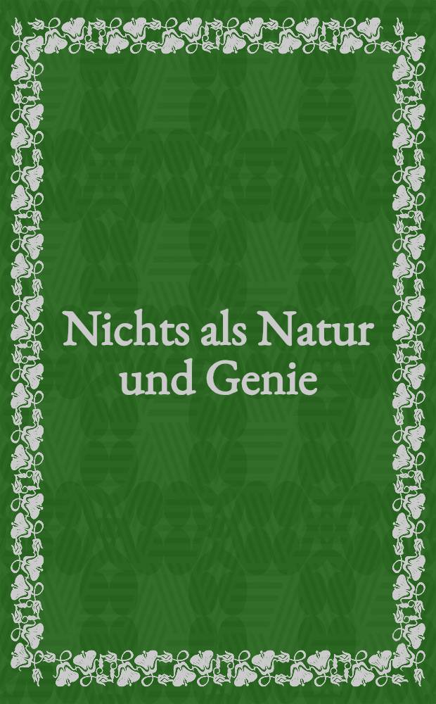 Nichts als Natur und Genie : Pascha Weitsch u. die Landschaftsmalerei in der Zeit der Aufklärung : Ausst. im Herzog Anton Ulrich-Museum Braunschweig, 22. Okt. 1998 bis 17. Jan. 1999 : Katalog