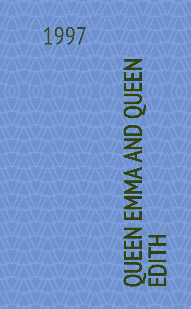 Queen Emma and Queen Edith : Queenship a. women's power in eleventh-century England