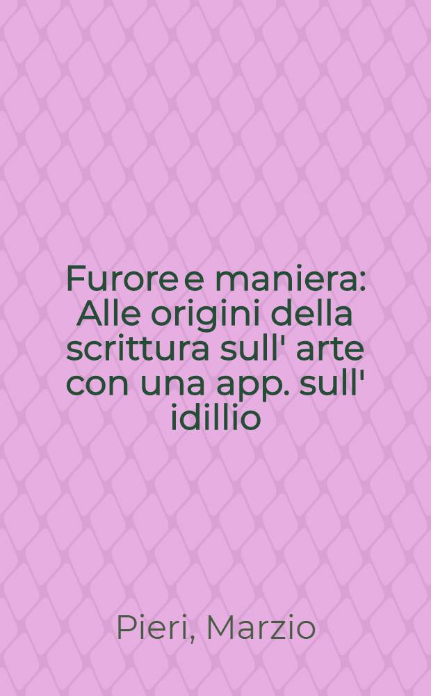 Furore e maniera : Alle origini della scrittura sull' arte con una app. sull' idillio