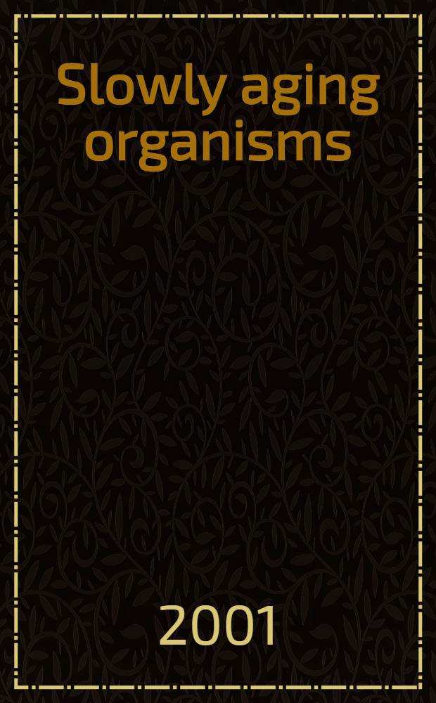 Slowly aging organisms : Proc. iss. of the Symp. : 22-23 Sept. 2000, Los Angeles, CA ,USA = Медленно стареющие организмы.