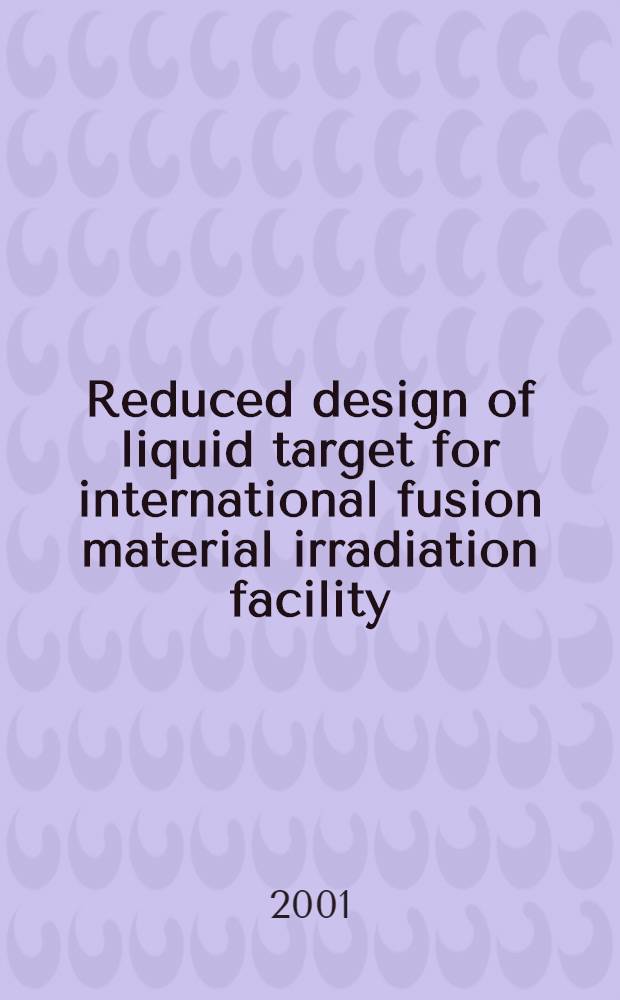Reduced design of liquid target for international fusion material irradiation facility (IFMIF) = Расчет жидколитиевых мишеней установки для исследования облученных материалов термоядерных реакторов.