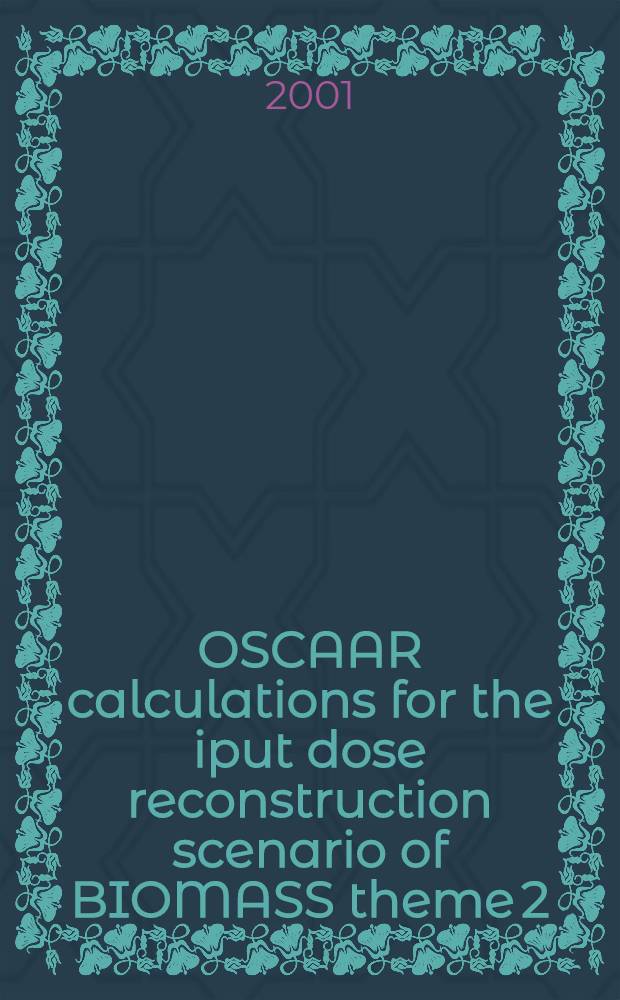OSCAAR calculations for the iput dose reconstruction scenario of BIOMASS theme 2 = Анализ радиационного загрязнения атмосферы при аварии на ядерном реакторе.