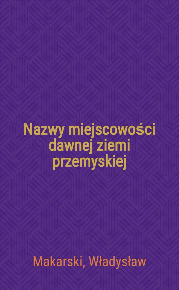 Nazwy miejscowości dawnej ziemi przemyskiej