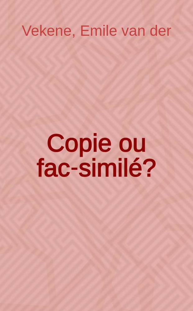 Copie ou fac-similé? : Cat. descriptif de 90 éd. fac-similées et de réimpr. remarquables conservées à la Bibl. nat. de Luxembourg
