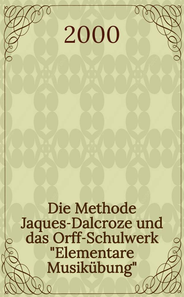 Die Methode Jaques-Dalcroze und das Orff-Schulwerk "Elementare Musikübung" : Bewegungsorientierte Konzeptionen der Musikpädagogik