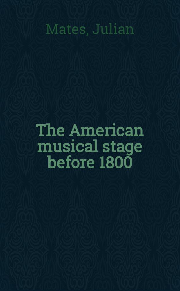 The American musical stage before 1800