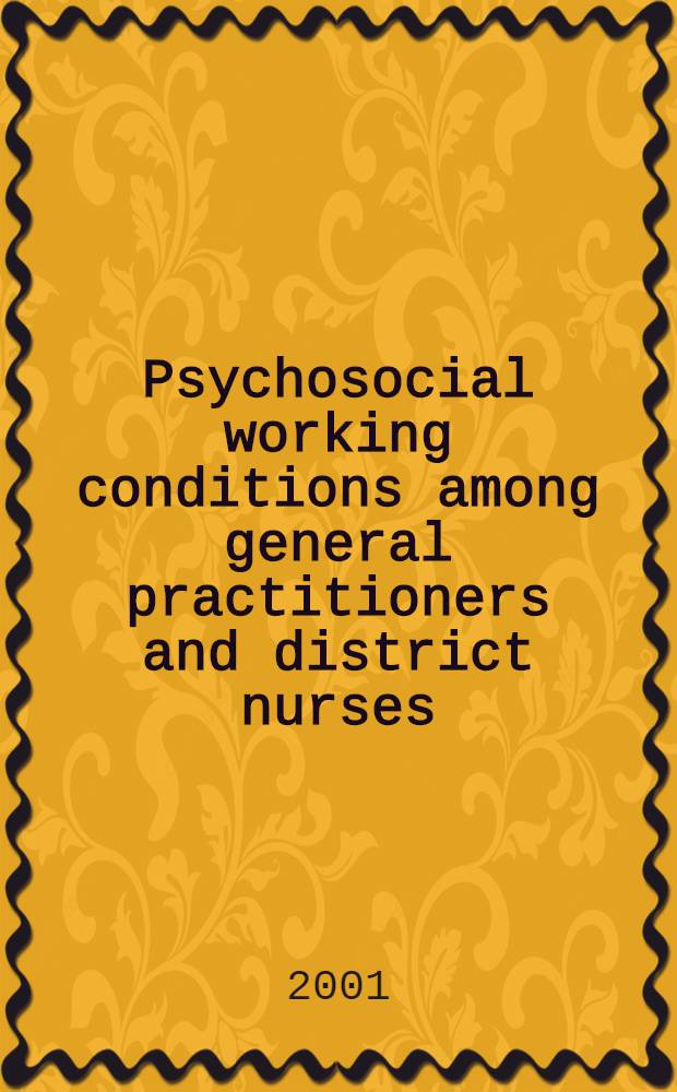 Psychosocial working conditions among general practitioners and district nurses : Organisational, professional, a. gender aspects : A diss.