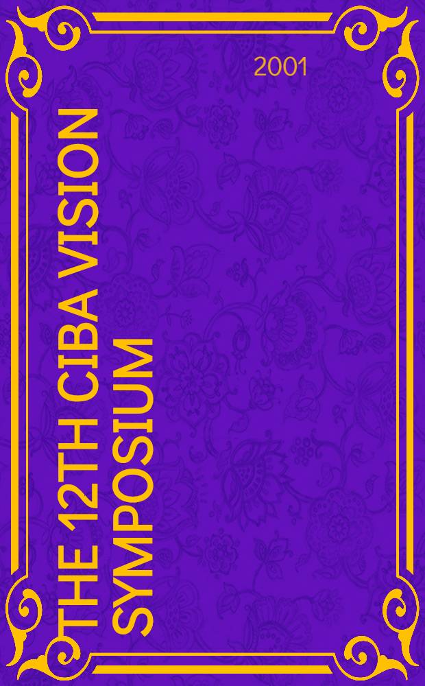 The 12th Ciba Vision symposium : Nov. 25, 1999, Osaka. Nov. 27, 1999, Tokyo : Proc = 12-ый CIBA симпозиум по зрению, ноябрь 25,1999, Осака, ноябрь 27,1999, Токио.