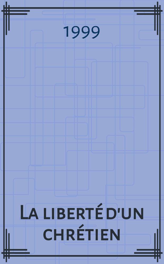 La liberté d'un chrétien : Maurice Zundel = Свобода христианина Мориса Зунделя.