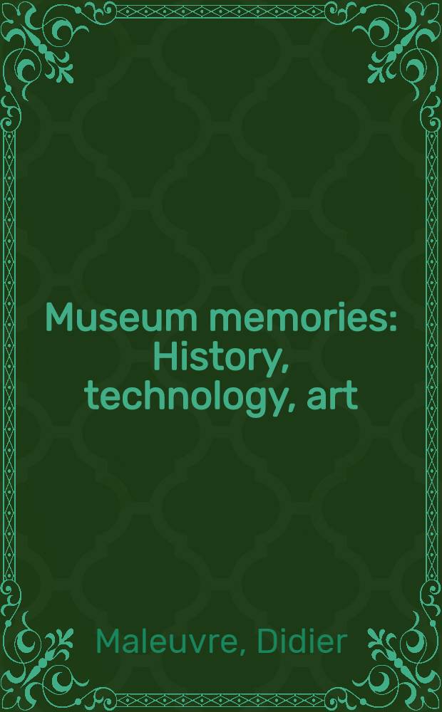 Museum memories : History, technology, art