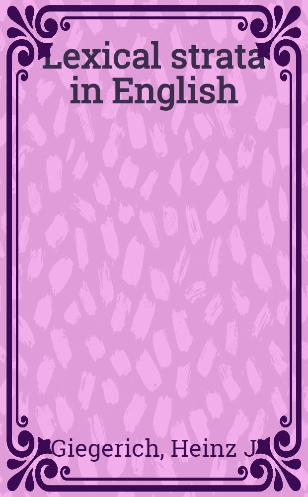 Lexical strata in English : Morphological causes, phonological effects