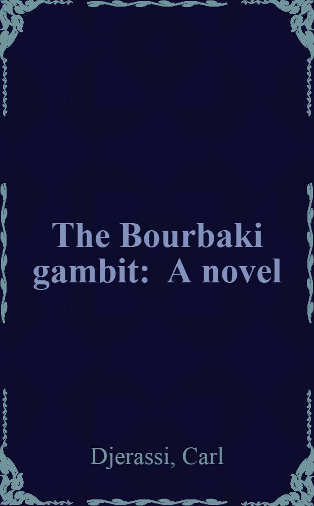 The Bourbaki gambit : A novel