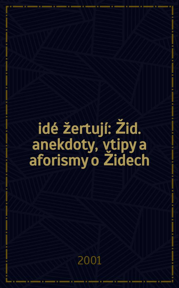Židé žertují : Žid. anekdoty, vtipy a aforismy o Židech