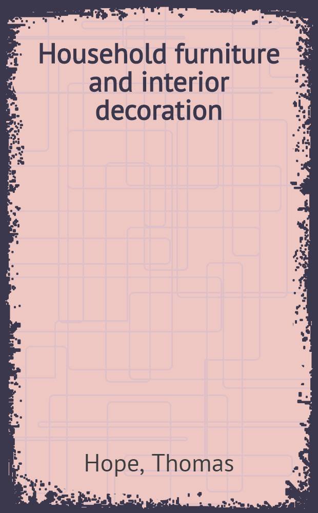 Household furniture and interior decoration : Classic style book of the Regency period : An album