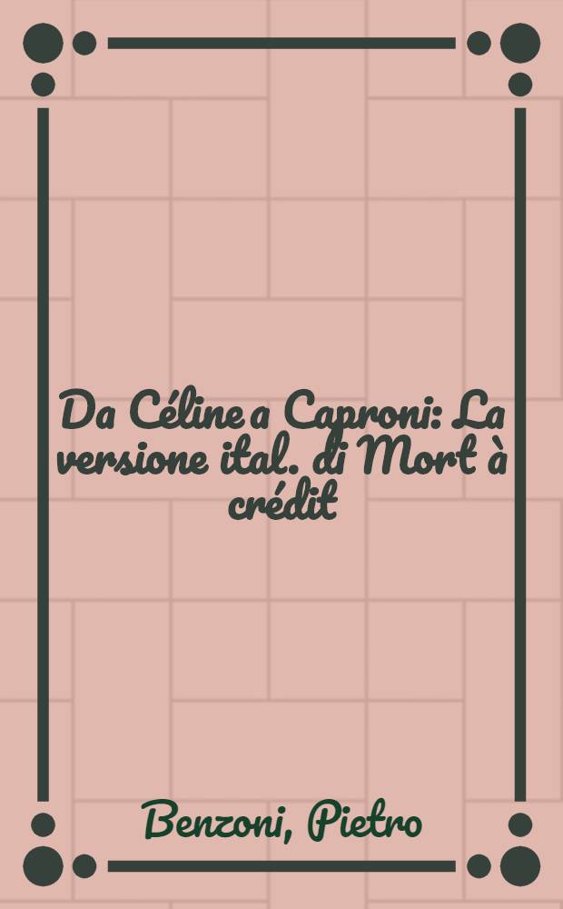 Da C&eacute;line a Caproni : La versione ital. di Mort &agrave; cr&eacute;dit