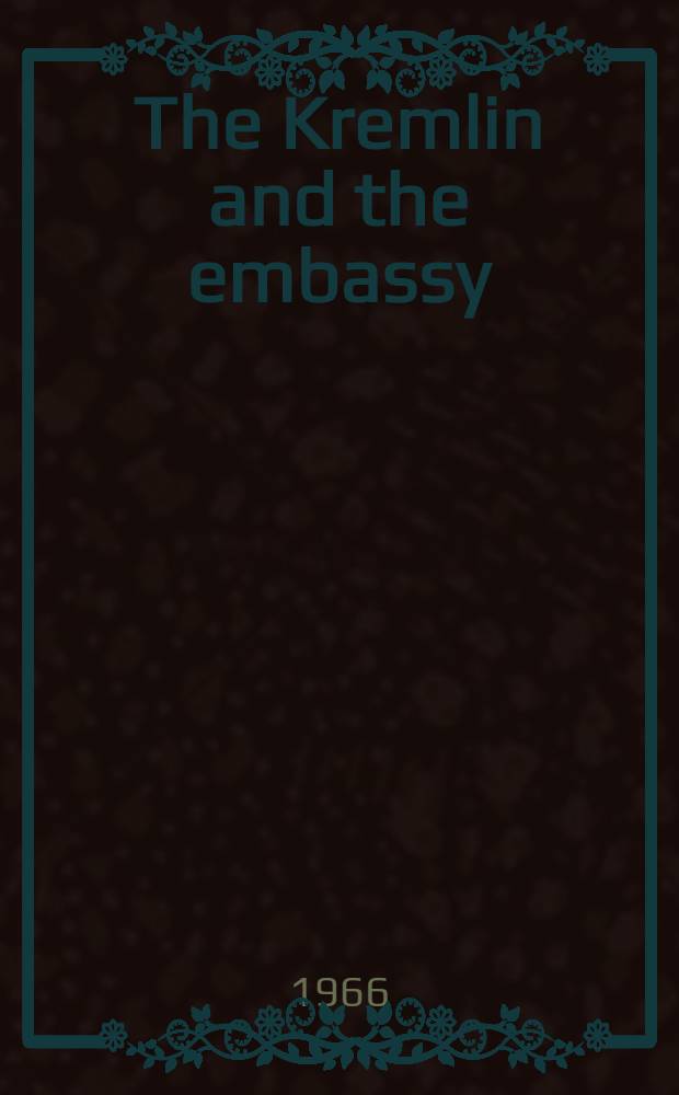 The Kremlin and the embassy = Кремль и посольство.