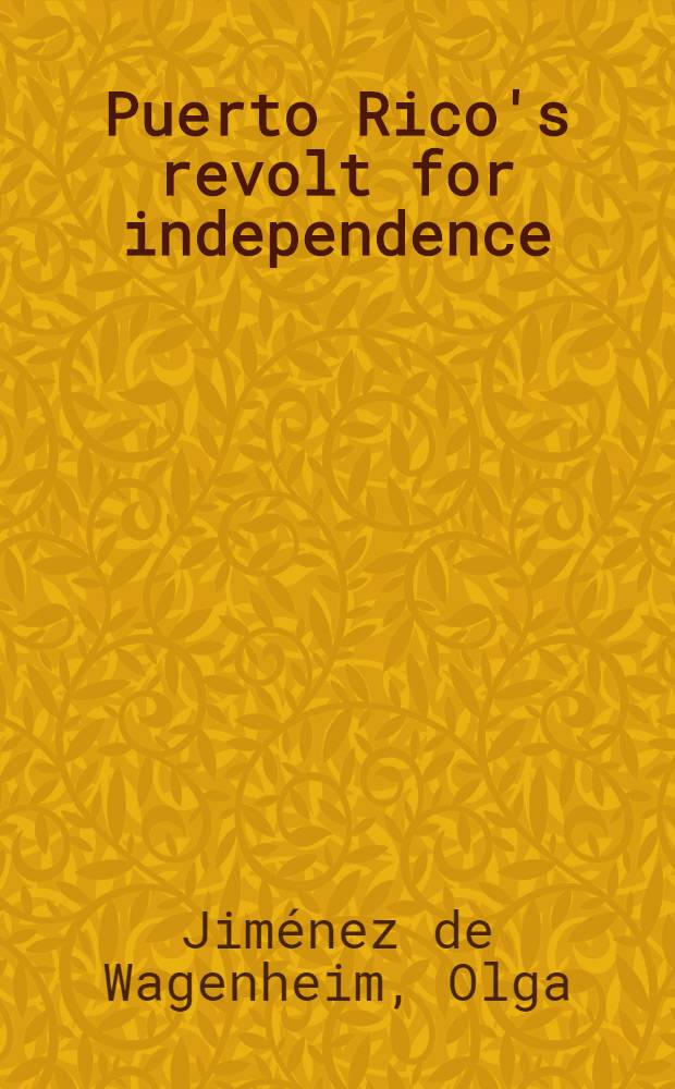 Puerto Rico's revolt for independence : El grito de Lares