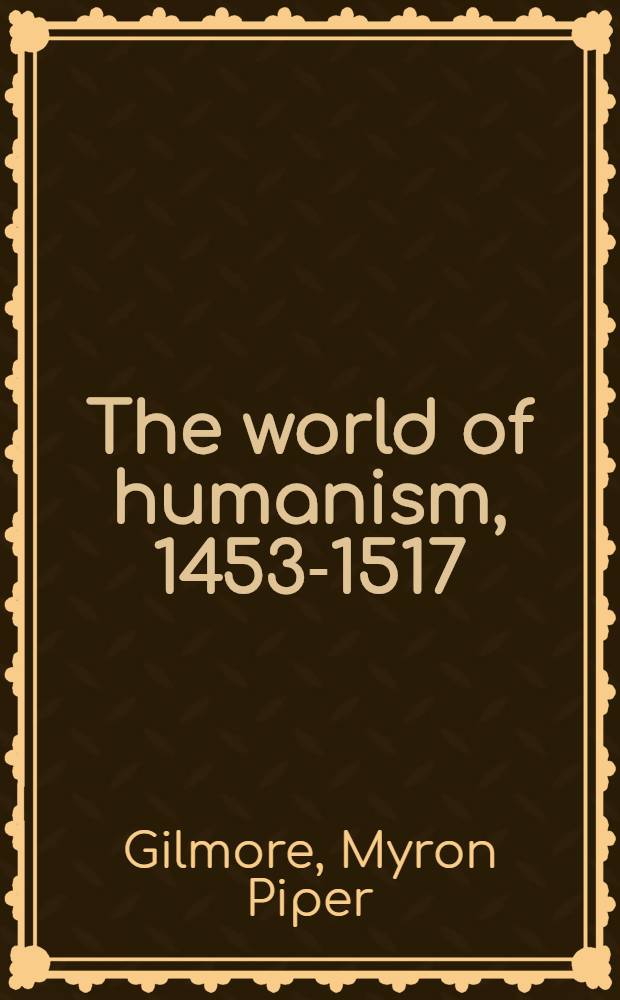 The world of humanism, 1453-1517