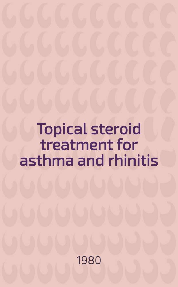 Topical steroid treatment for asthma and rhinitis