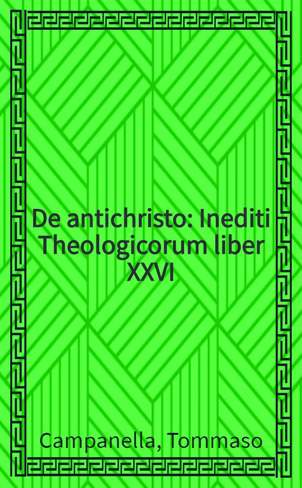 De antichristo : Inediti Theologicorum liber XXVI