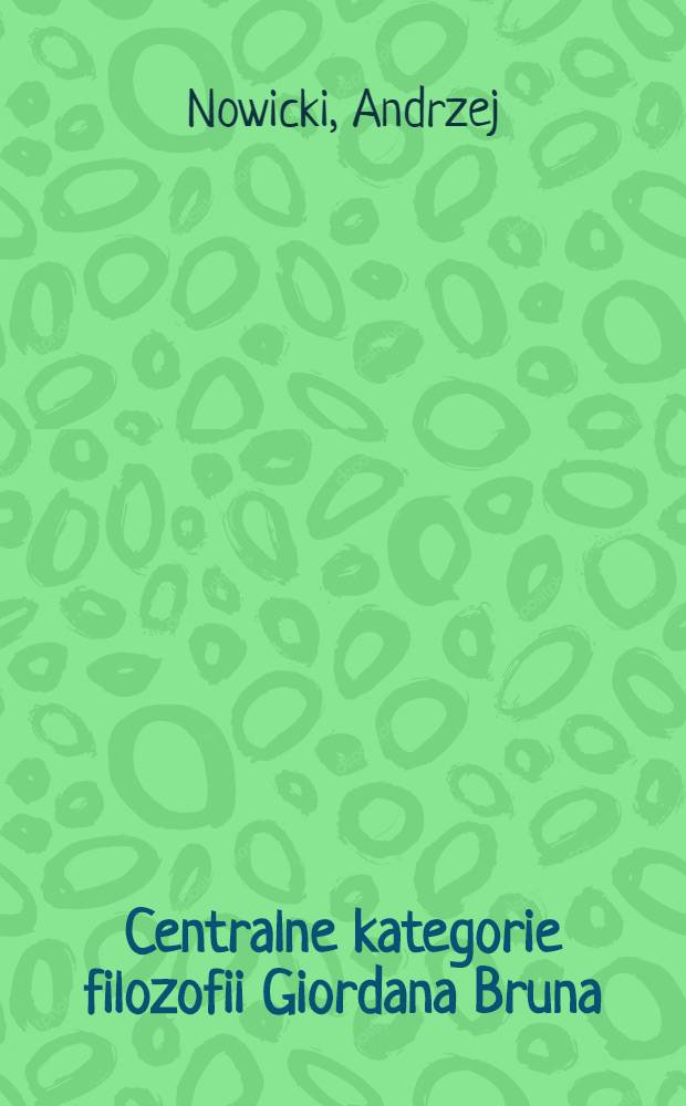 Centralne kategorie filozofii Giordana Bruna