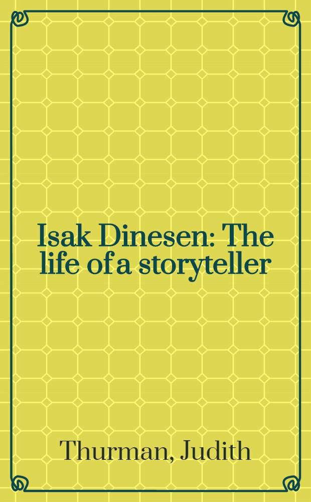 Isak Dinesen : The life of a storyteller