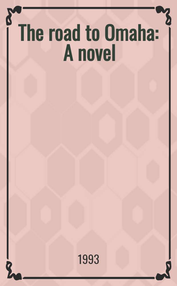 The road to Omaha : A novel