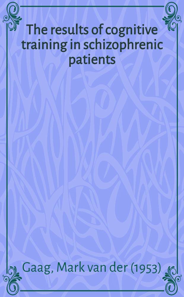 The results of cognitive training in schizophrenic patients : Proefschr