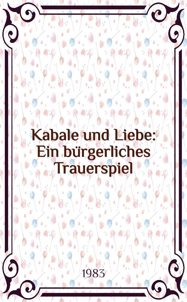 Kabale und Liebe : Ein bürgerliches Trauerspiel