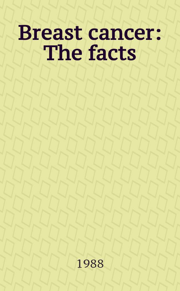 Breast cancer : The facts