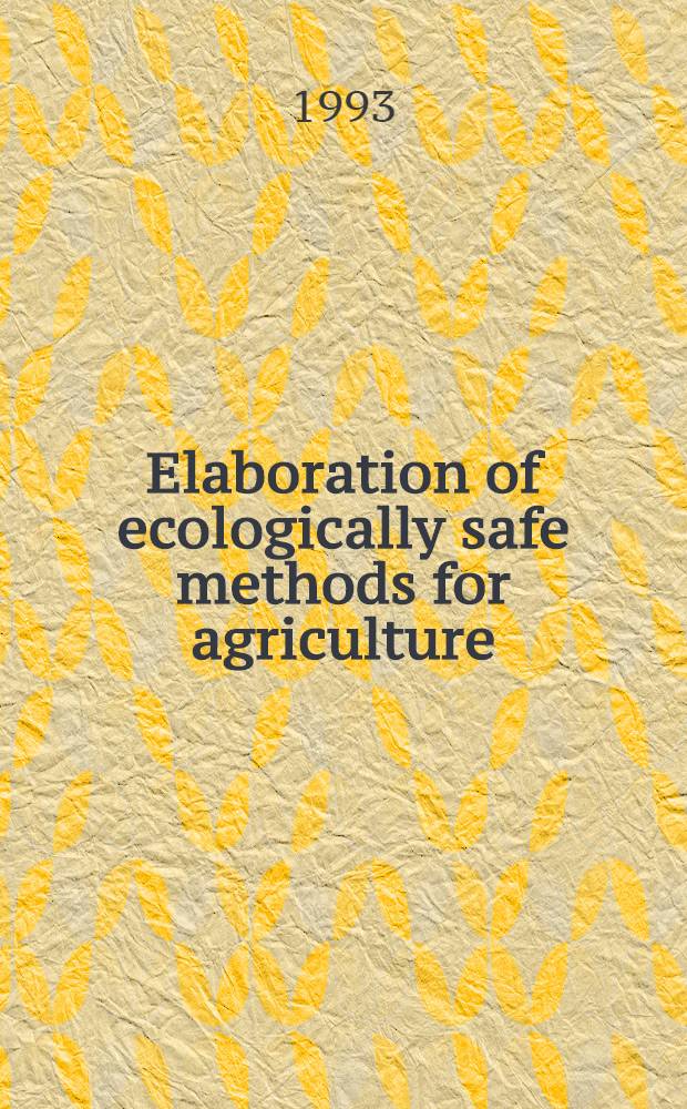 Elaboration of ecologically safe methods for agriculture : (Proc.of the Russia's-Finnish symp.)