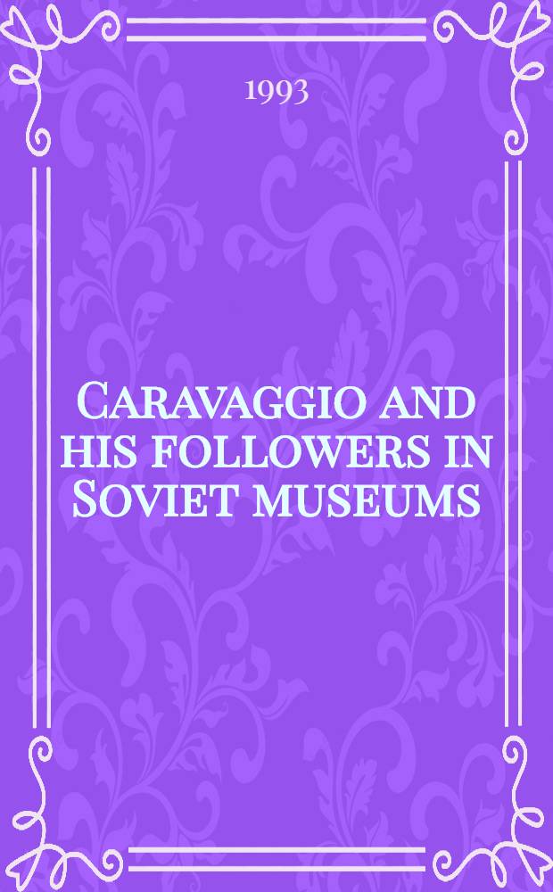 Caravaggio and his followers in Soviet museums : An album