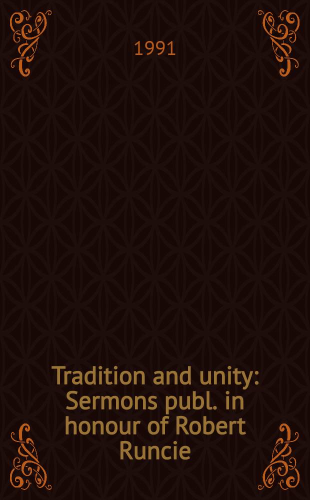 Tradition and unity : Sermons publ. in honour of Robert Runcie