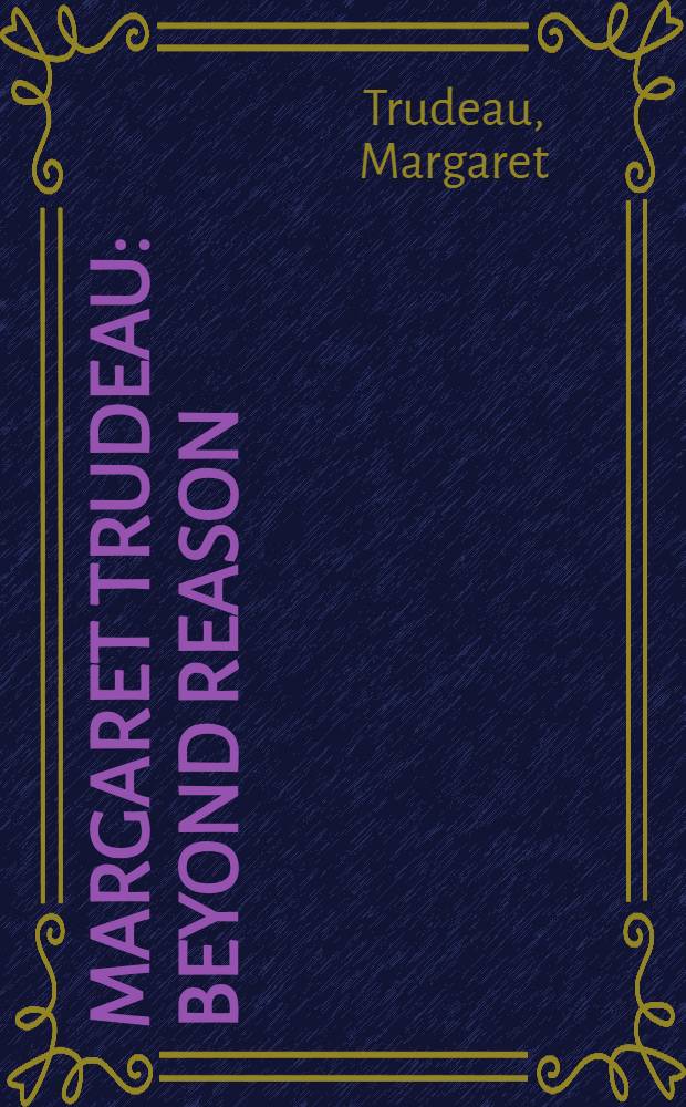 Margaret Trudeau : Beyond reason