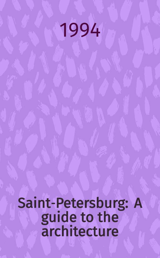 Saint-Petersburg : A guide to the architecture