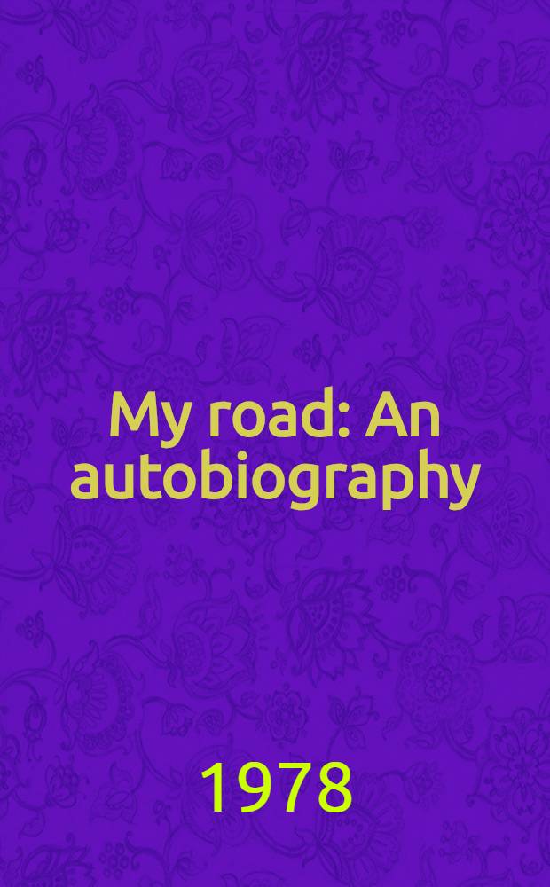 My road : An autobiography