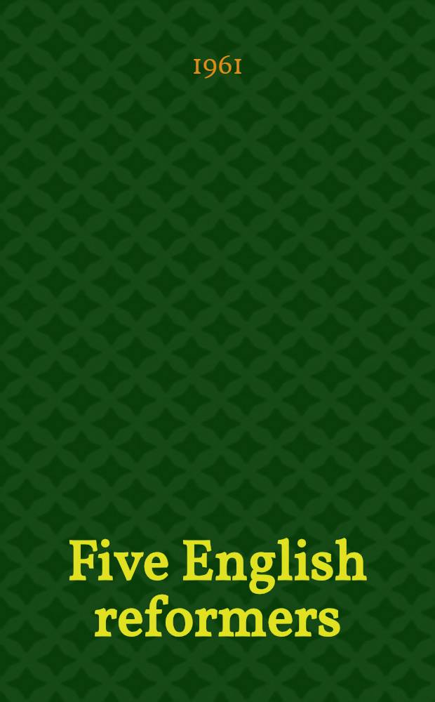 Five English reformers : John Hooper,Rowland Taylor,Hugh Latimer, John Bradford, Nicholas Ridley