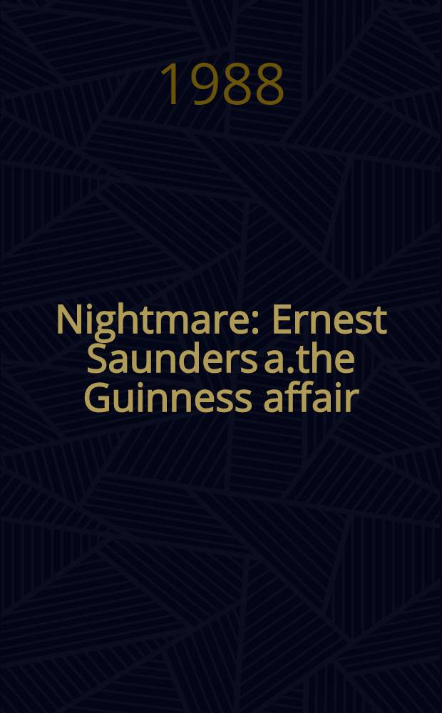 Nightmare : Ernest Saunders a.the Guinness affair