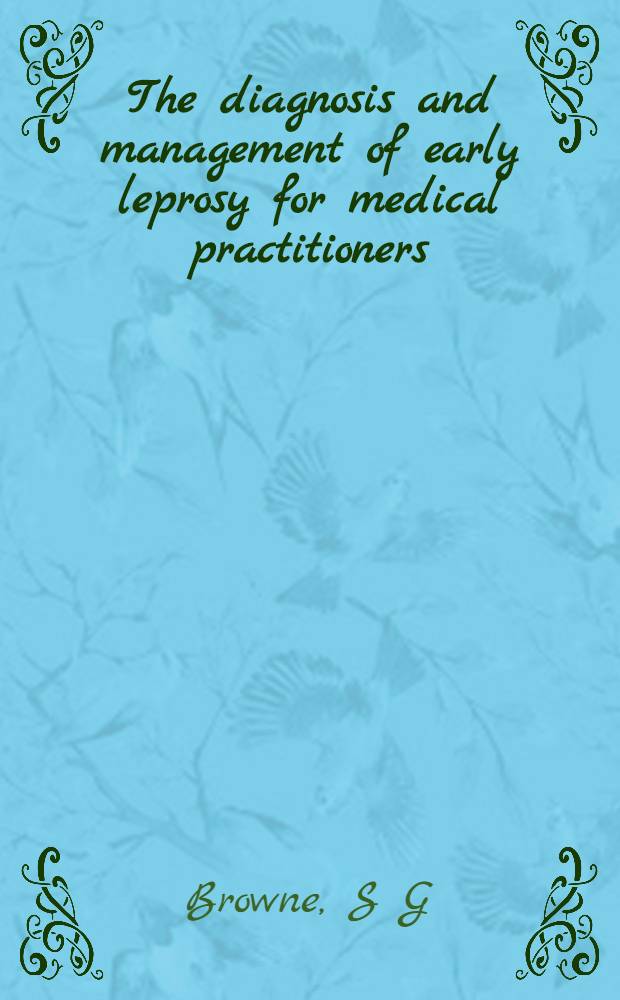 The diagnosis and management of early leprosy for medical practitioners
