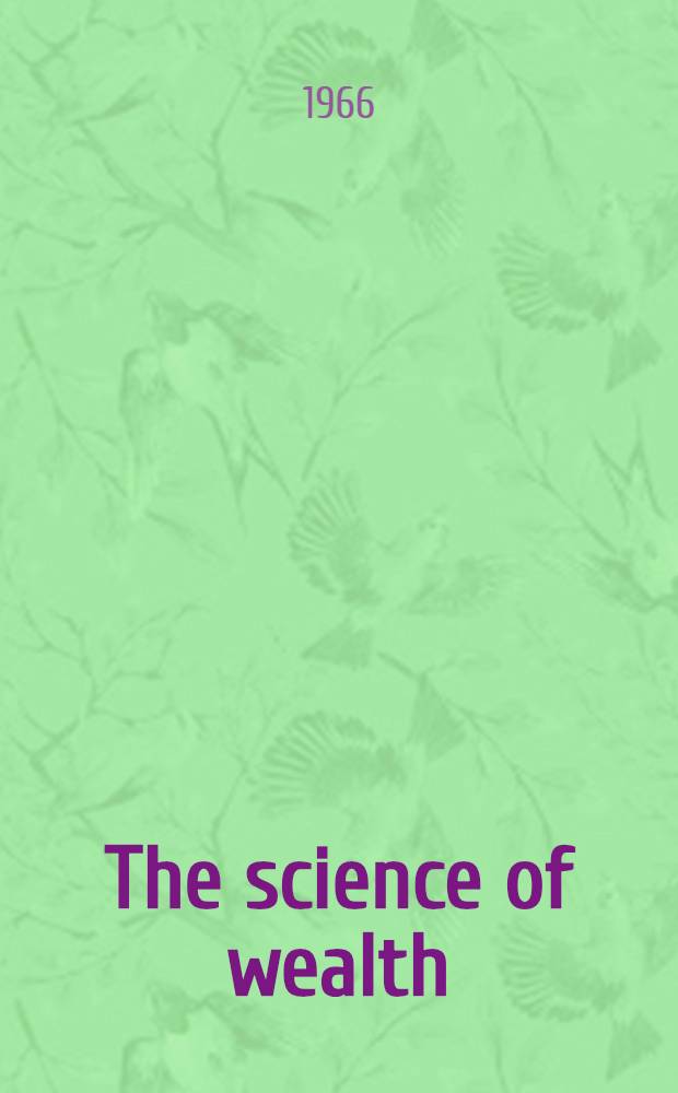 The science of wealth : An elementary textbook of economics