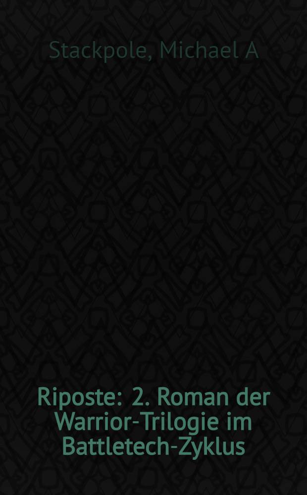 Riposte : 2. Roman der Warrior-Trilogie im Battletech-Zyklus